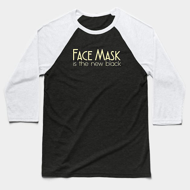 FACE MASK IS THE NEW BLACK Baseball T-Shirt by Bombastik